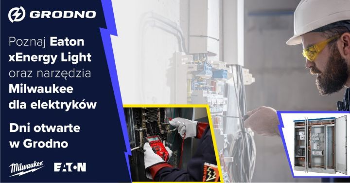 Dni otwarte z&nbsp;EATON i&nbsp;MILWAUKEE