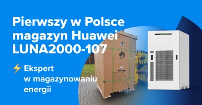 GRODNO dostarcza pierwszy w Polsce magazyn energii Huawei LUNA2000-107 nowej generacji