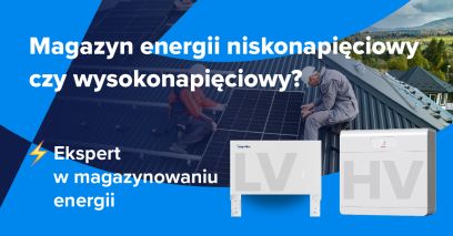 Magazyn energii niskonapięciowy czy wysokonapięciowy? Kompletny przewodnik dla właścicieli fotowoltaiki